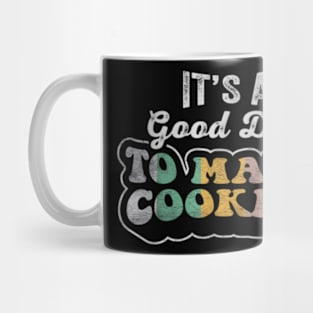 It's A Good Day To Make Cookies Baking Baker Cookie Mug